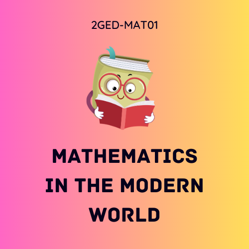 MATHEMATICS IN THE MODERN WORLD (OBTEC-M 1-OBTEC-M-I-5 2GED-MAT01) T/F 08:00AM-10:00AM