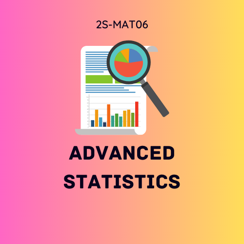 ADVANCED STATISTICS (BME-AG 2-BME-AG-II-1 2S-MAT06) M/TH 10:00AM-12:00PM