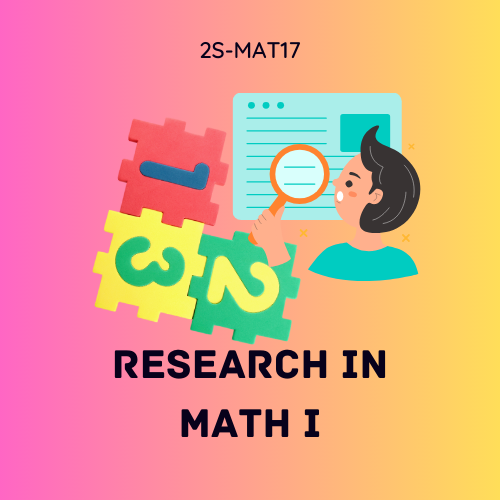 RESEARCH IN MATH 1 (BME-AG 3-BME-AG-III-1 2S-MAT17) M/TH 08:00AM-10:00AM