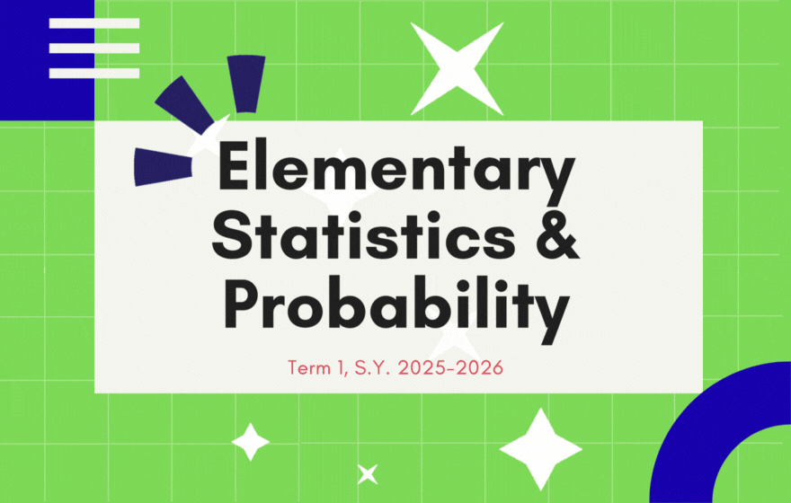 ELEMENTARY STATISTICS AND PROBABILITY-BMSEE-AG 3-BMSEE-AG-III-1 2S-MSE04 (M/TH 01:00PM-03:00PM/01:00PM-03:00PM)