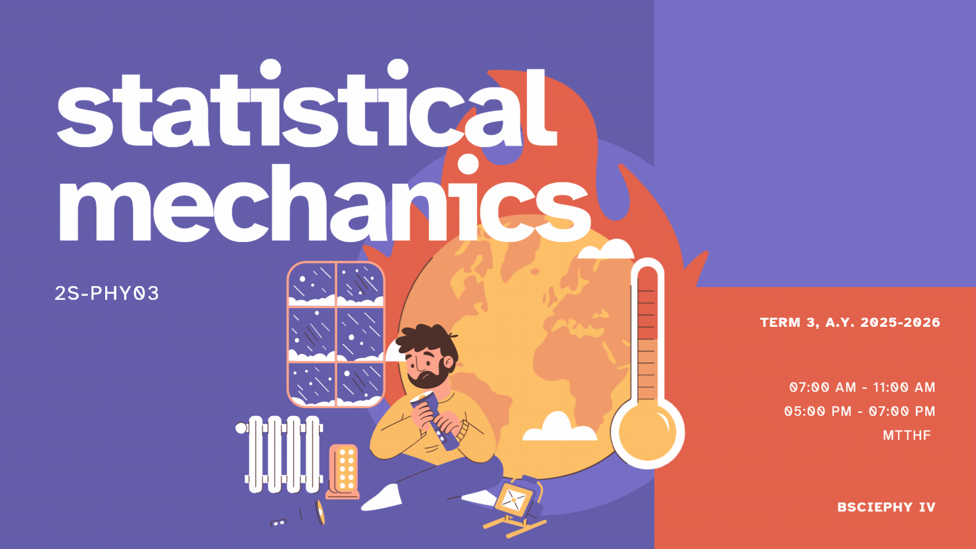STATISTICAL MECHANICS - BSCIEPHY-AG 4-BSCIEPHY-AG-IV-1 2S-PHY03 - M/T/TH/F 07:00AM-11:00AM/07:00AM-11:00AM/07:00AM-11:00AM/07:00AM-11:00AM