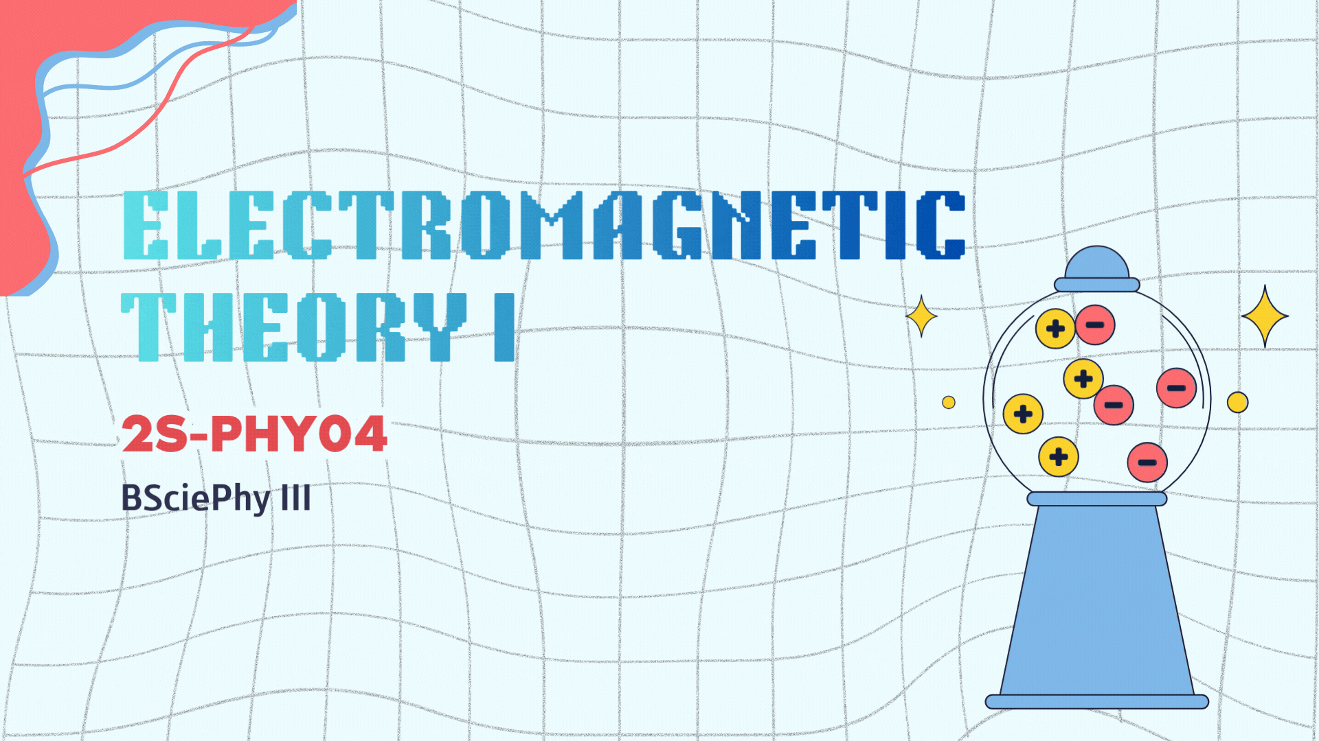 ELECTROMAGNETIC THEORY 1 (T/F 10:00AM-12:00PM)